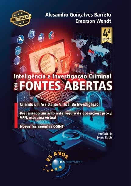 Inteligência e Investigação Criminal em Fontes Abertas: Guia Essencial 4ª Edição
