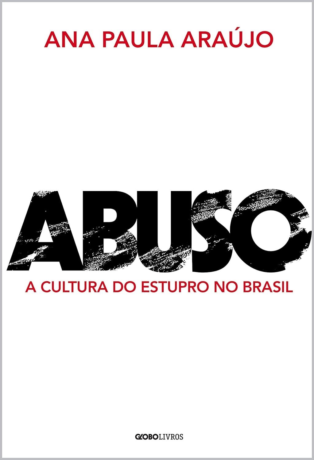 Abuso: Desvendando a Cultura do Estupro no Brasil | Livro Essencial
