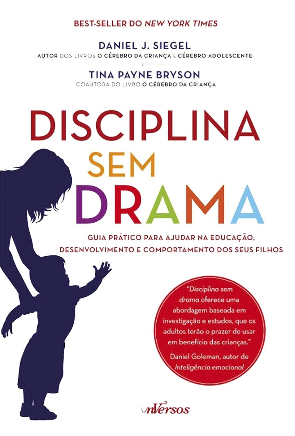 Disciplina Sem Drama: O Guia Essencial para Educar Filhos Felizes e Comportados