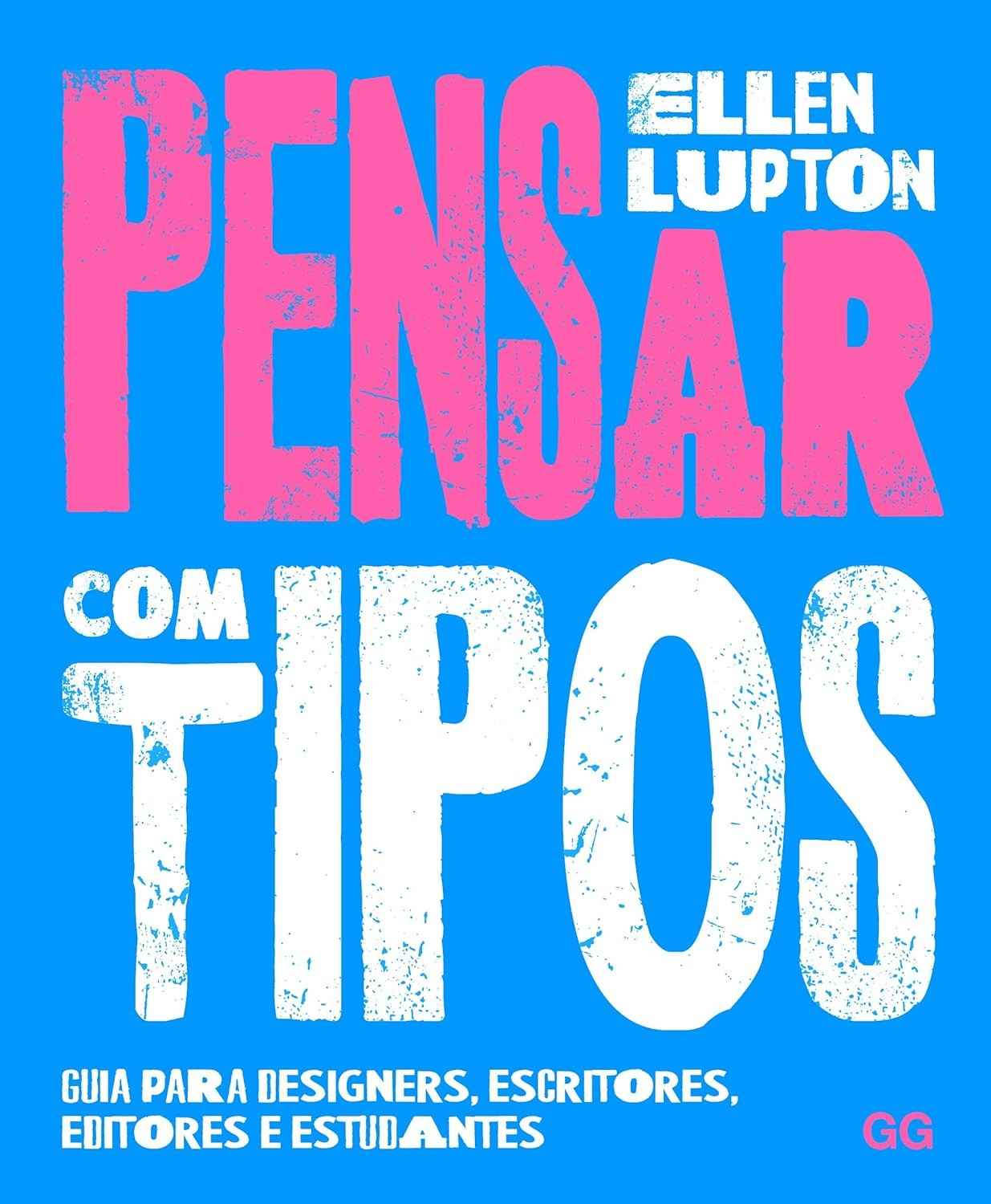 Pensar com Tipos: O Guia Essencial para Designers, Escritores e Estudantes