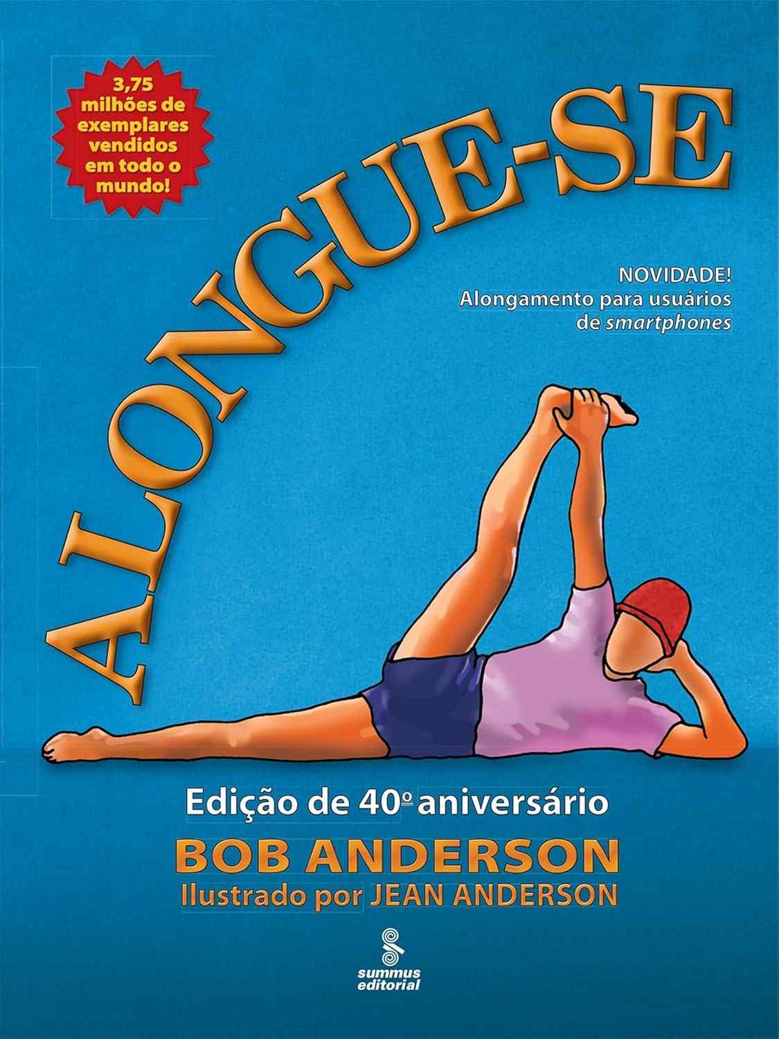 Alongue-se: Edição 40º Aniversário - O Guia Essencial para Flexibilidade e Bem-Estar