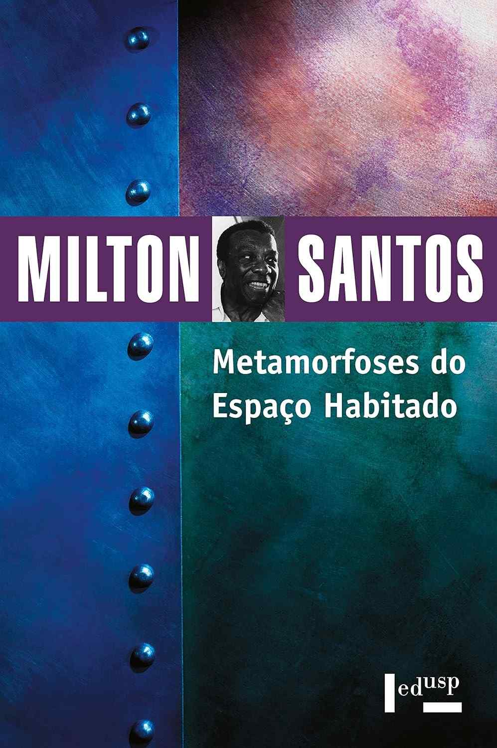 Metamorfoses do Espaço Habitado: Geografia Essencial por Milton Santos