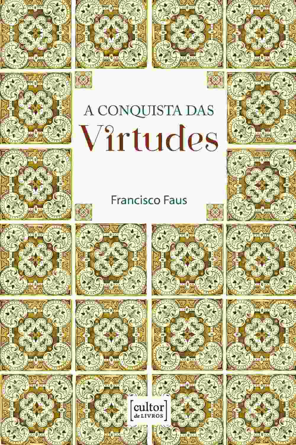 A Conquista das Virtudes: Guia Essencial para o Desenvolvimento Pessoal