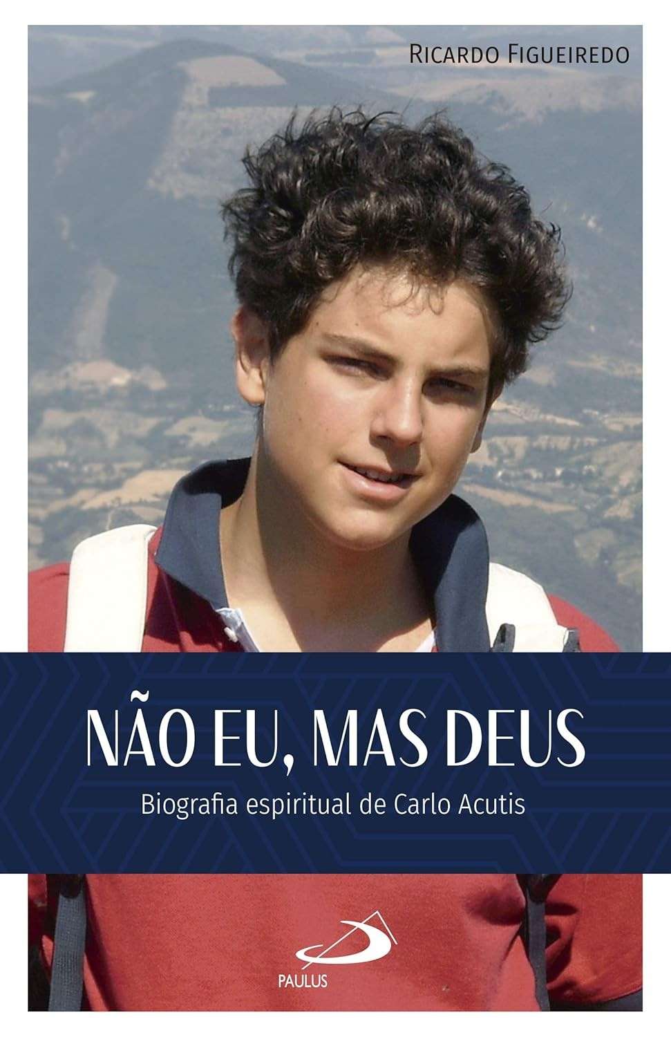 Não Eu, mas Deus: A Inspiração Espiritual de Carlo Acutis