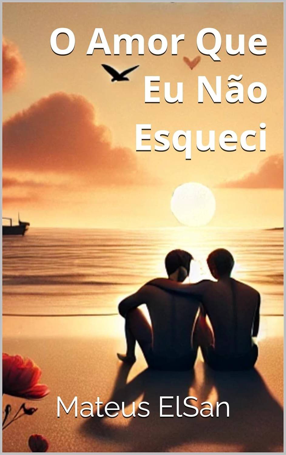 O Amor Que Eu Não Esqueci: Um Romance Inesquecível (Livro 1)
