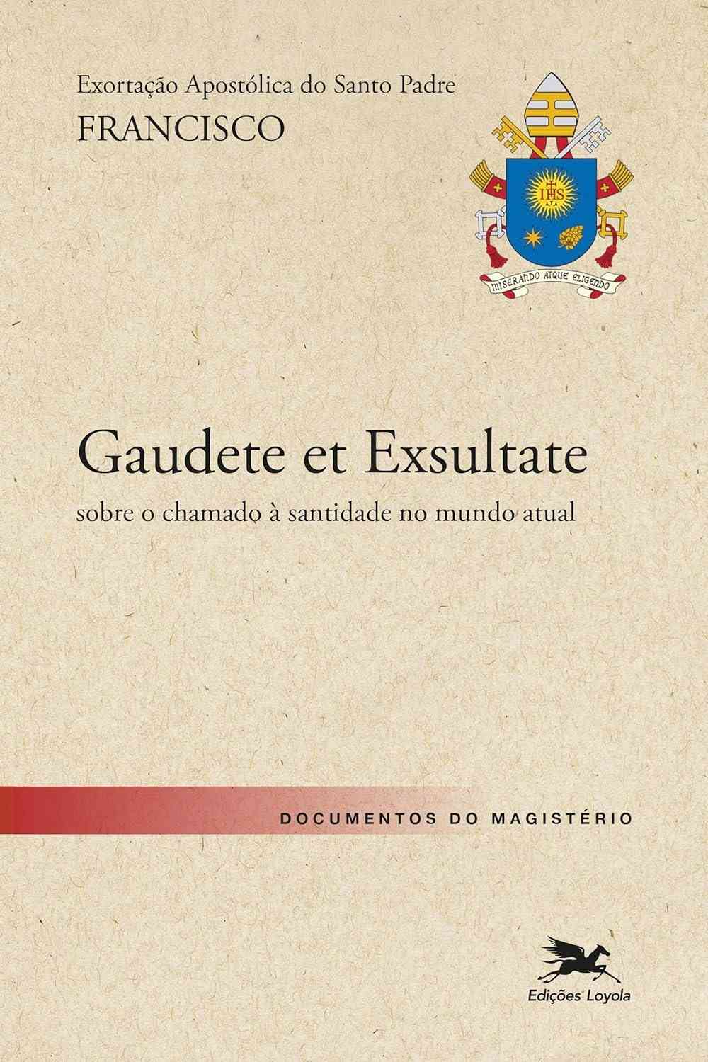 Exortação Apostólica Gaudete et Exsultate: O Chamado à Santidade de Francisco