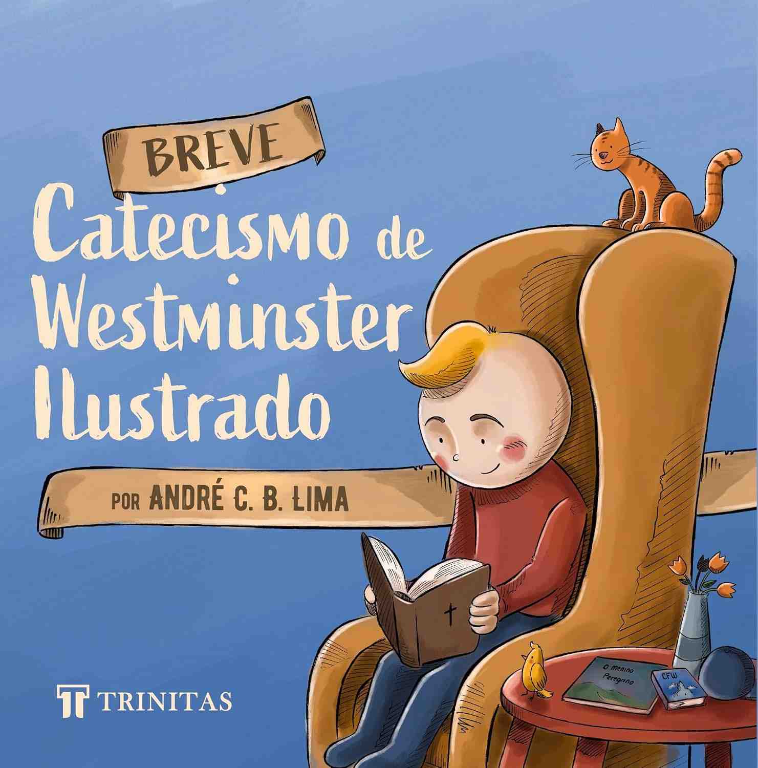 Breve Catecismo de Westminster Ilustrado: Tesouros da Fé para Toda a Família