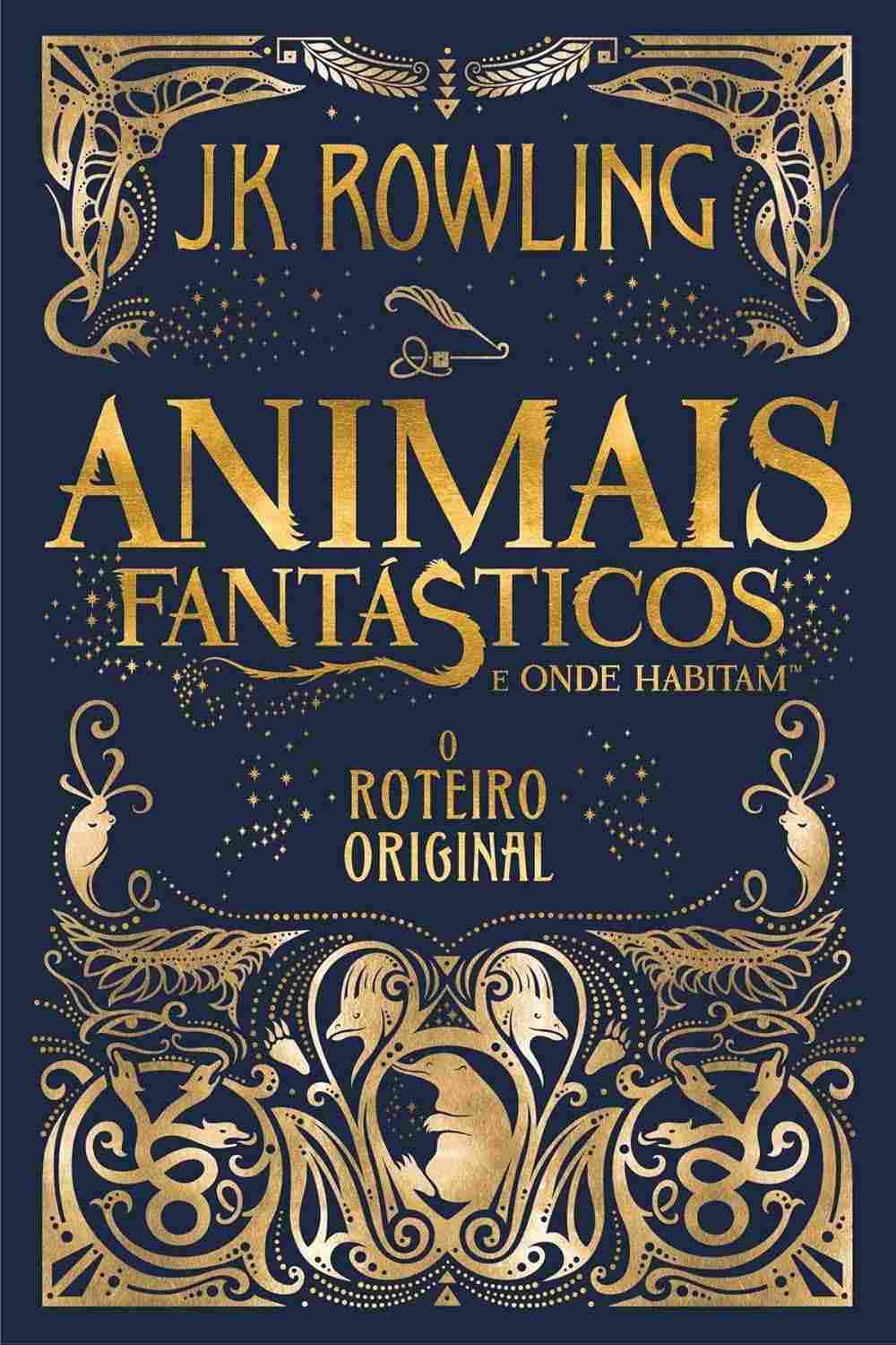 Animais Fantásticos e Onde Habitam: O Roteiro Original - A Magia de J.K. Rowling em Suas Mãos
