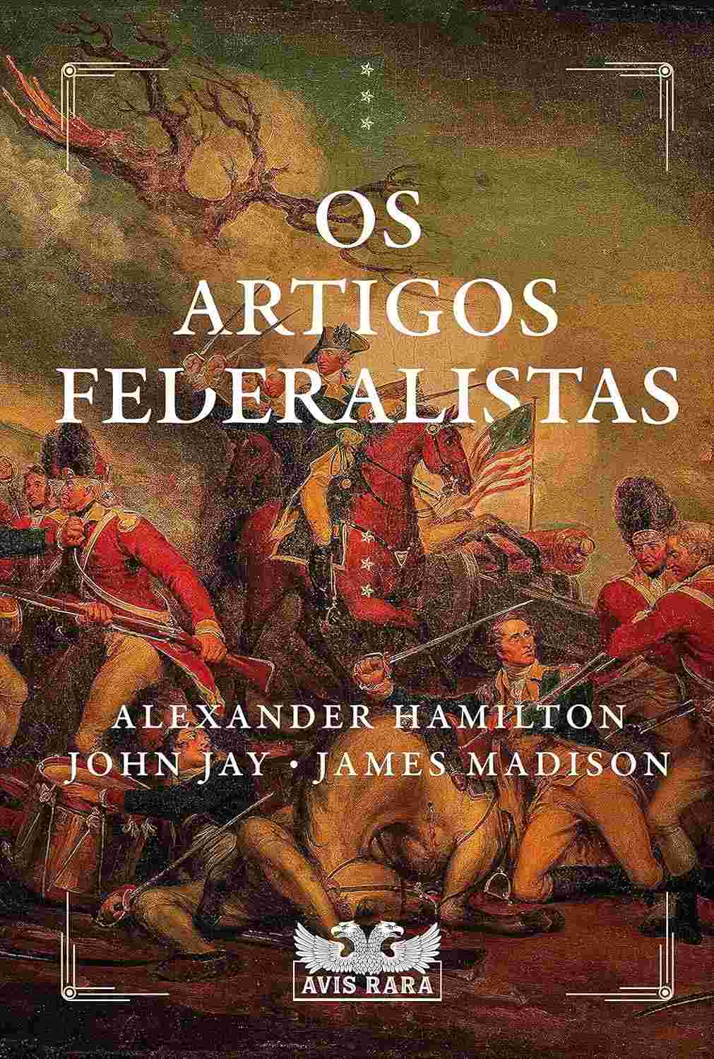 Os Artigos Federalistas: A Base da Democracia Americana Revelada