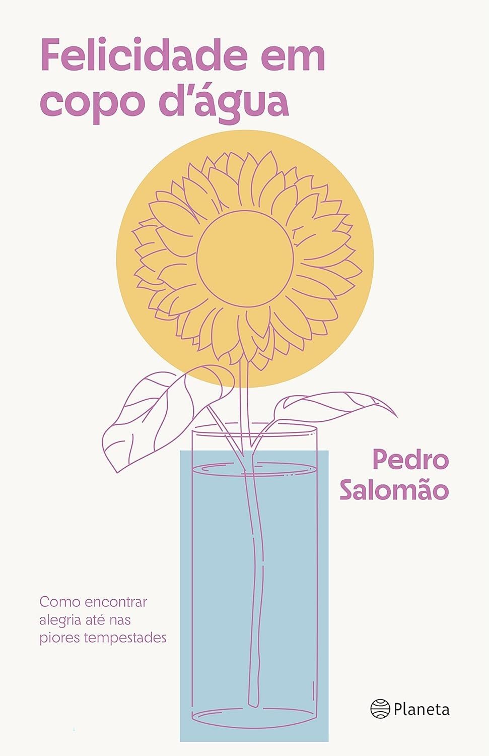 Felicidade em Copo D'Água: Encontre Alegria em Meio às Adversidades | Livro Pedro Salomão