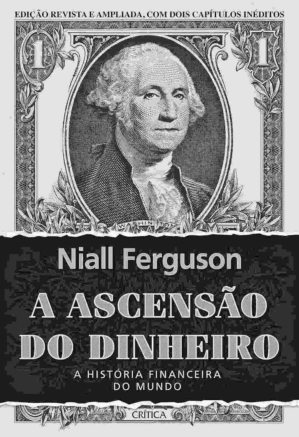 A Ascensão do Dinheiro: Desvende a História Financeira do Mundo com Niall Ferguson