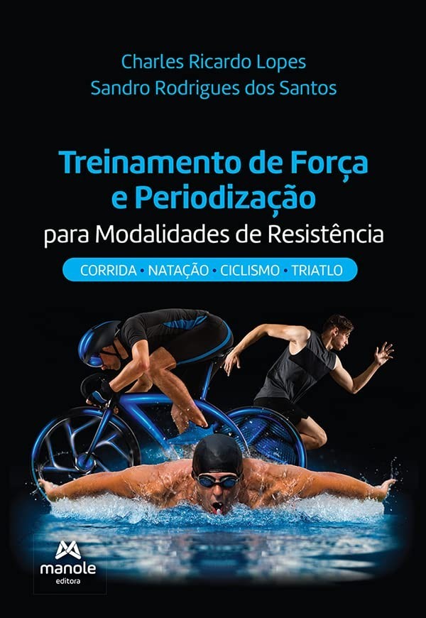 Treinamento de Força para Resistência: Potencialize Corrida, Natação, Ciclismo e Triathlon