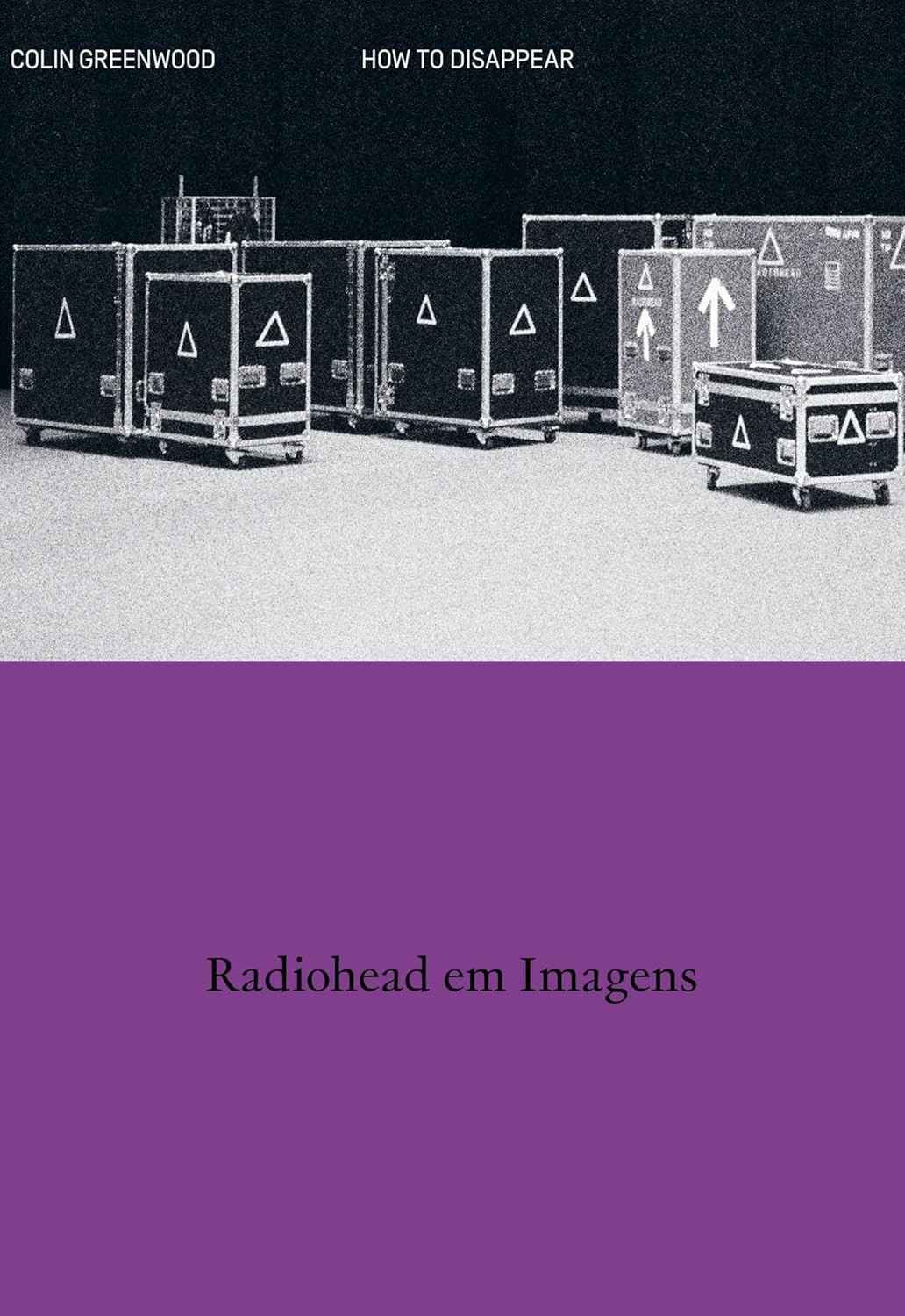 Radiohead em Imagens: "How to Disappear" - O Livro de Fotos do Baixista Colin Greenwood