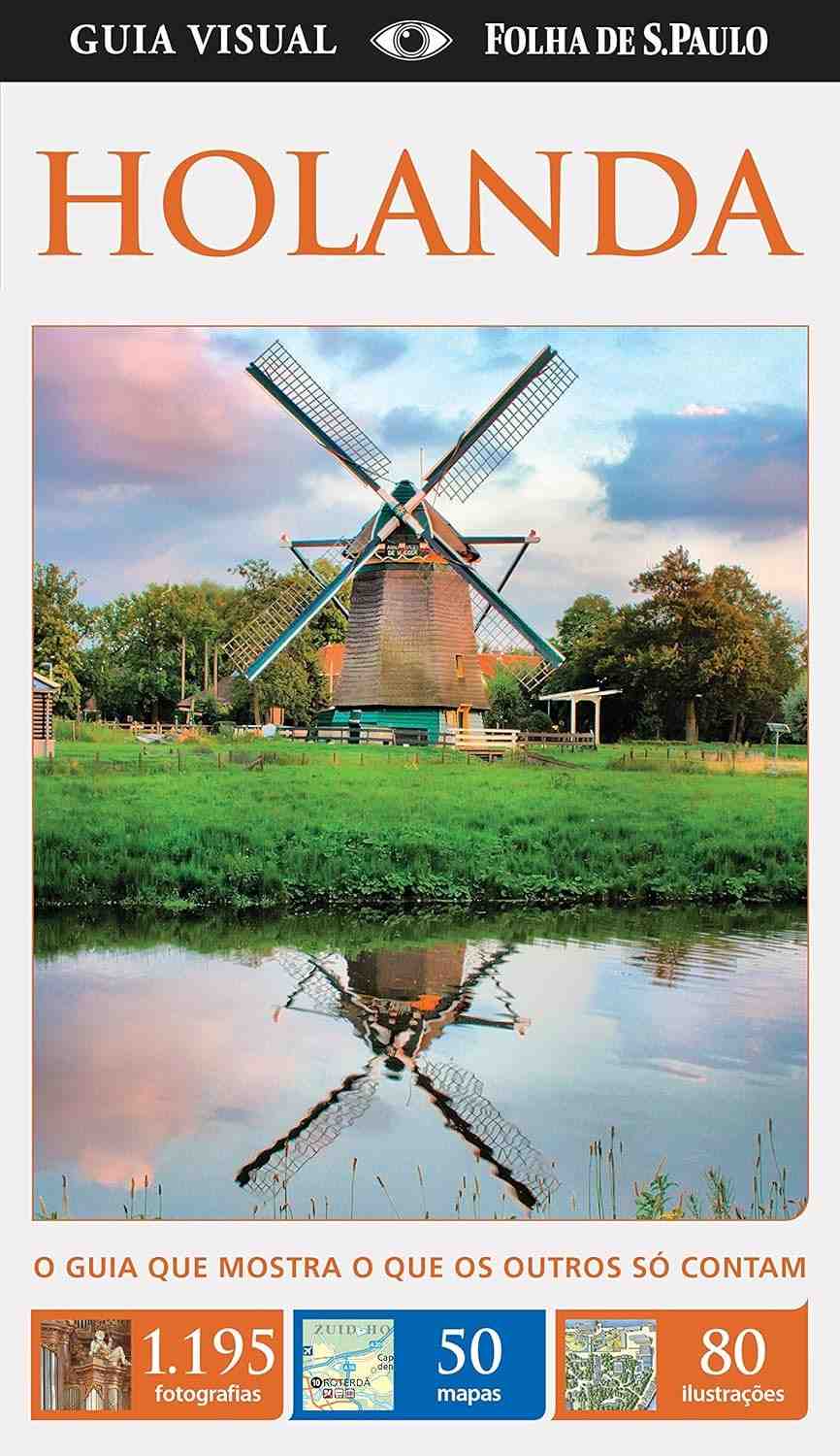 Holanda: Guia Visual Completo com Mais de 1200 Fotos Incríveis