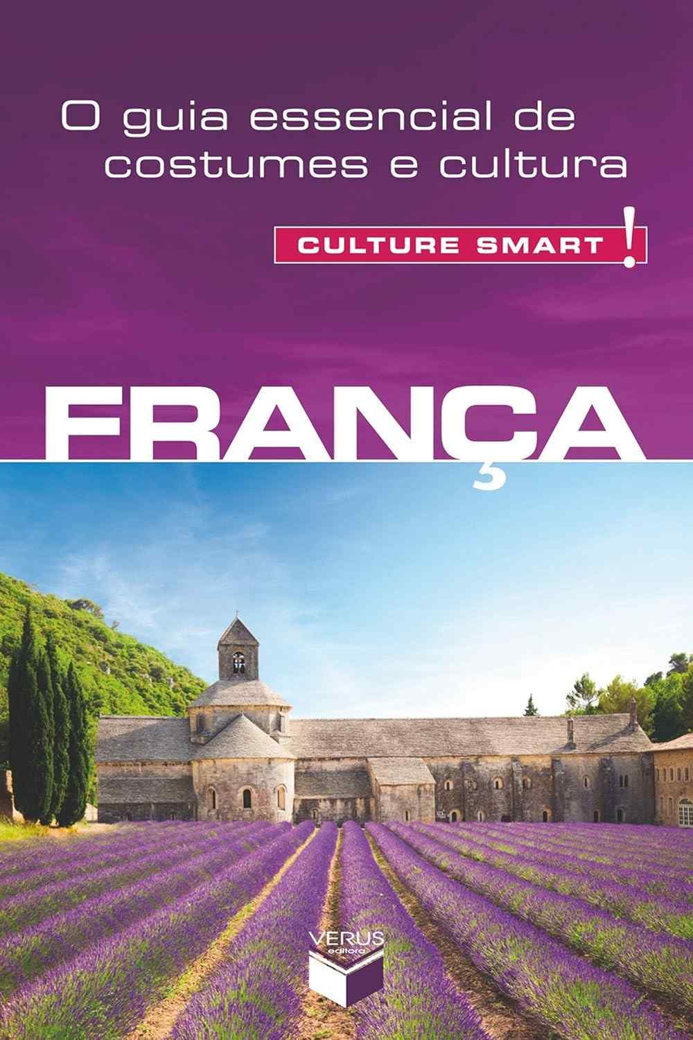Guia Culture Smart! França: Domine Costumes e Cultura Francesa