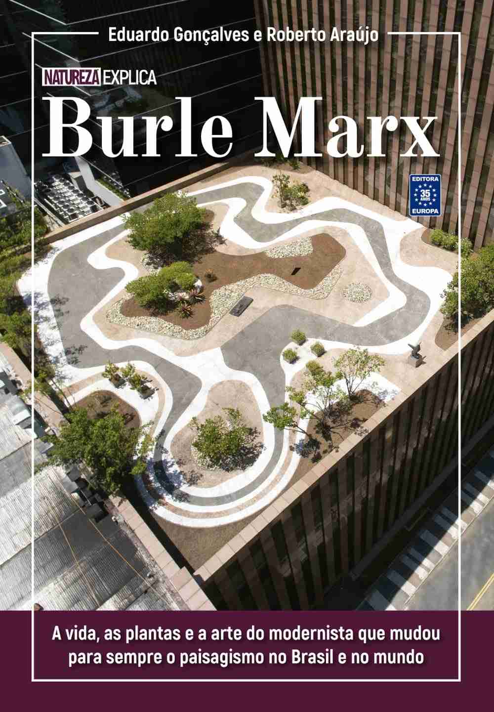 Burle Marx: Natureza Explica - A Obra Completa de um Gênio Brasileiro