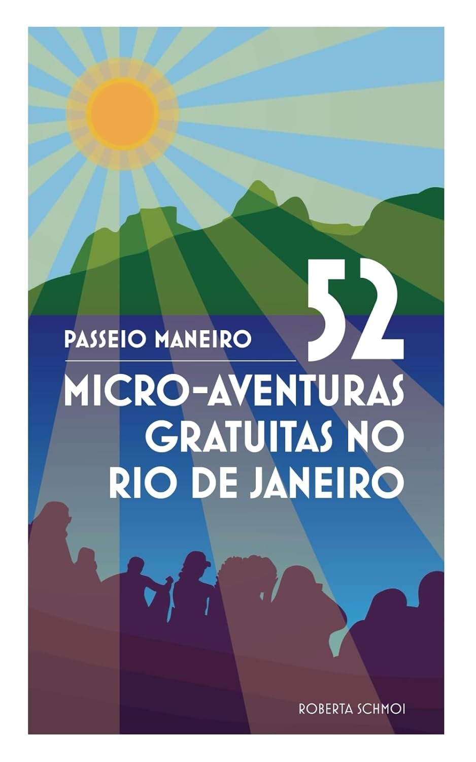 Passeio Maneiro: 52 Micro-Aventuras Gratuitas no Rio de Janeiro | Descubra a Cidade Maravilhosa sem Gastar!