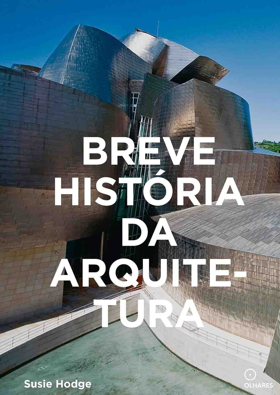 Breve História da Arquitetura: Guia de Bolso Essencial com Estilos, Elementos e Materiais