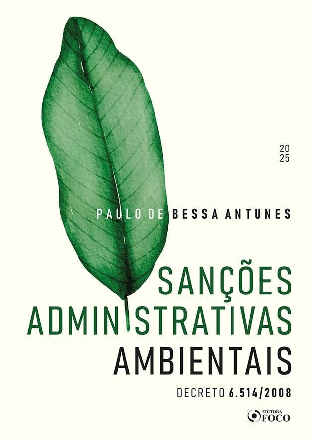 Sanções Administrativas Ambientais: Guia Essencial do Decreto 6.514/2008 (1ª Ed. 2025)