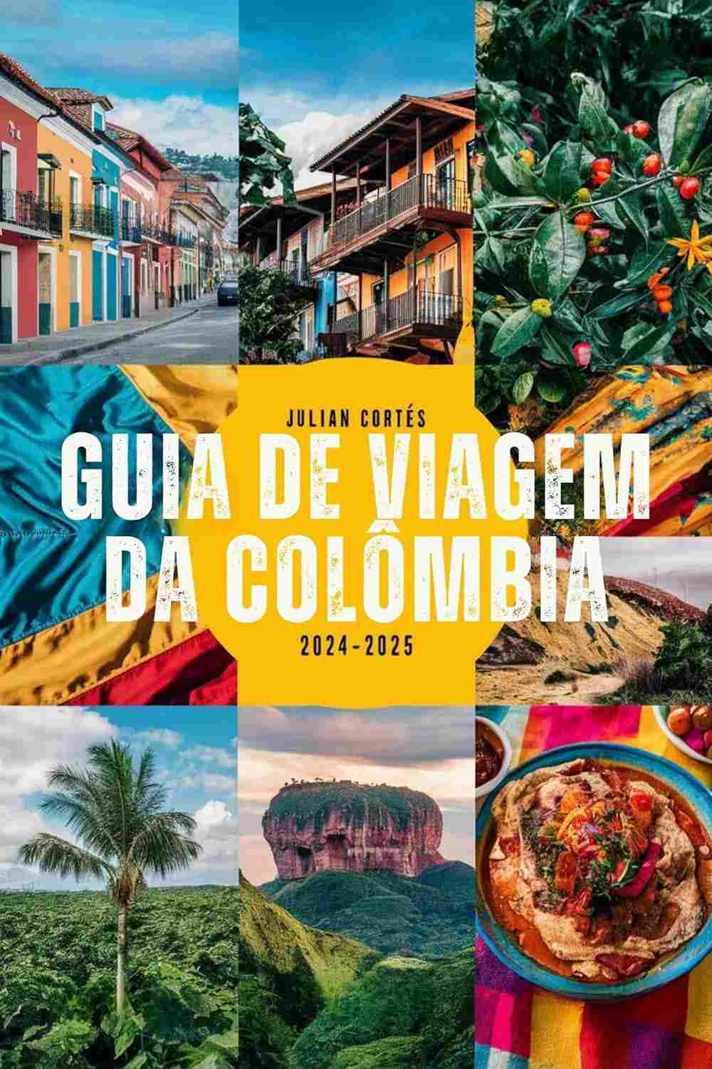 Guia de Viagem Colômbia 2024-2025: Joias Escondidas, Cultura e Aventura