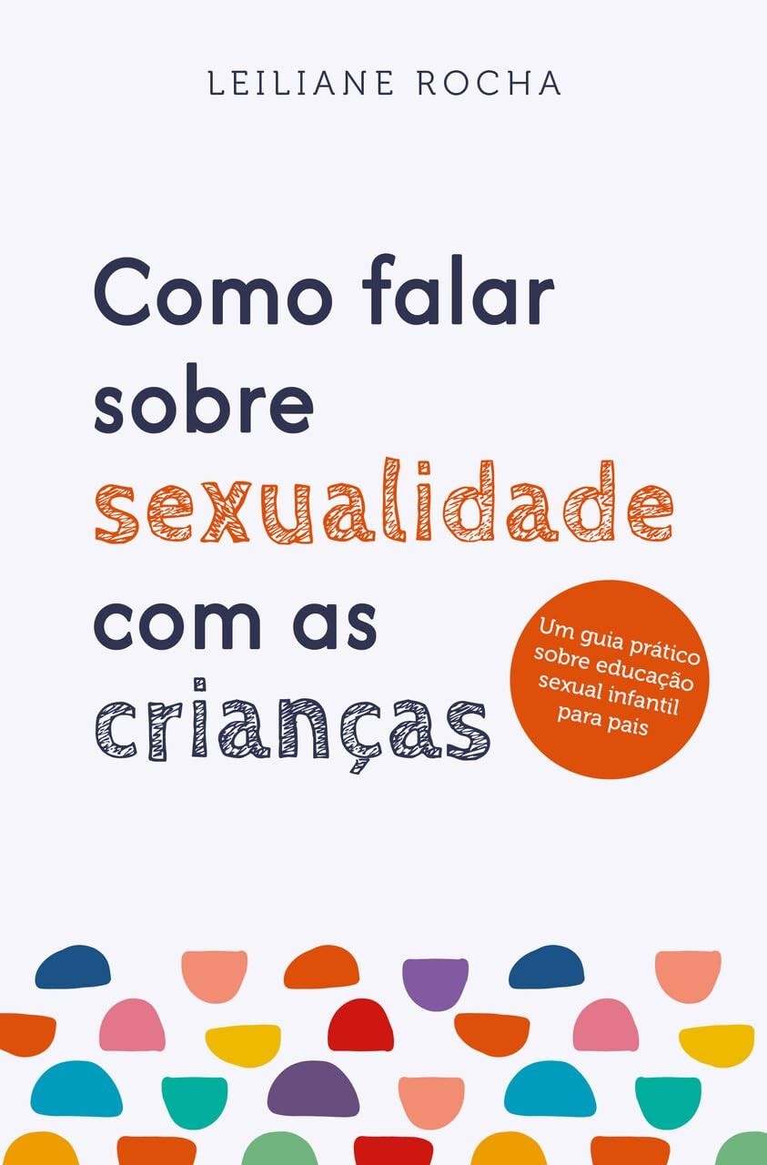 Educação Sexual Infantil: Guia Prático para Pais - Volume 1
