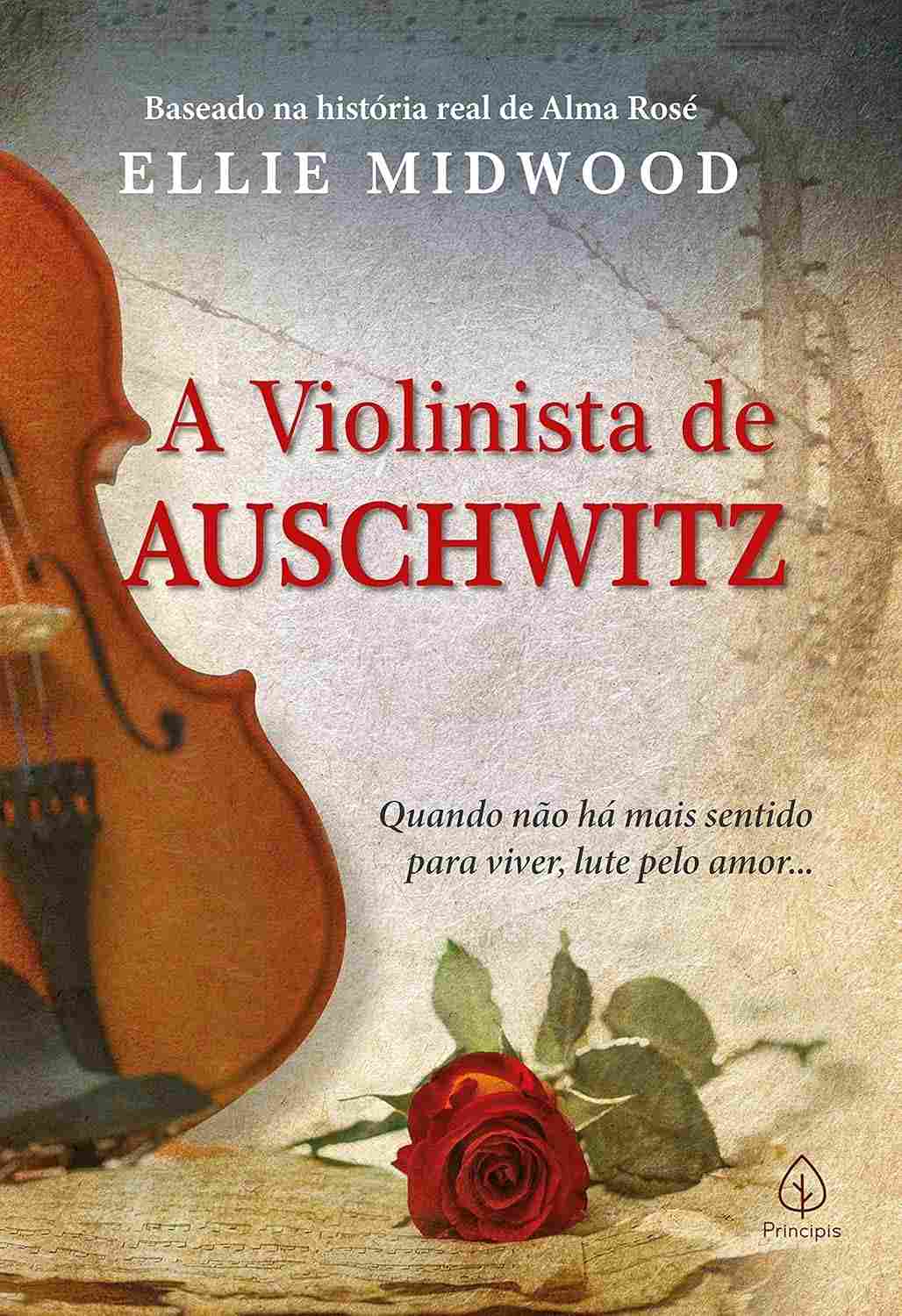 A Violinista de Auschwitz: A História Real de Alma Rosé, Heroína Inesquecível