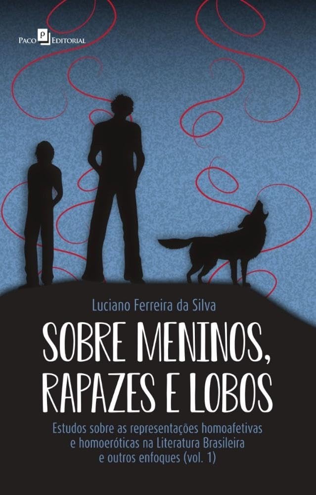 Sobre Meninos, Rapazes e Lobos: Desvendando Homoafetividade e Homoerotismo na Literatura Brasileira