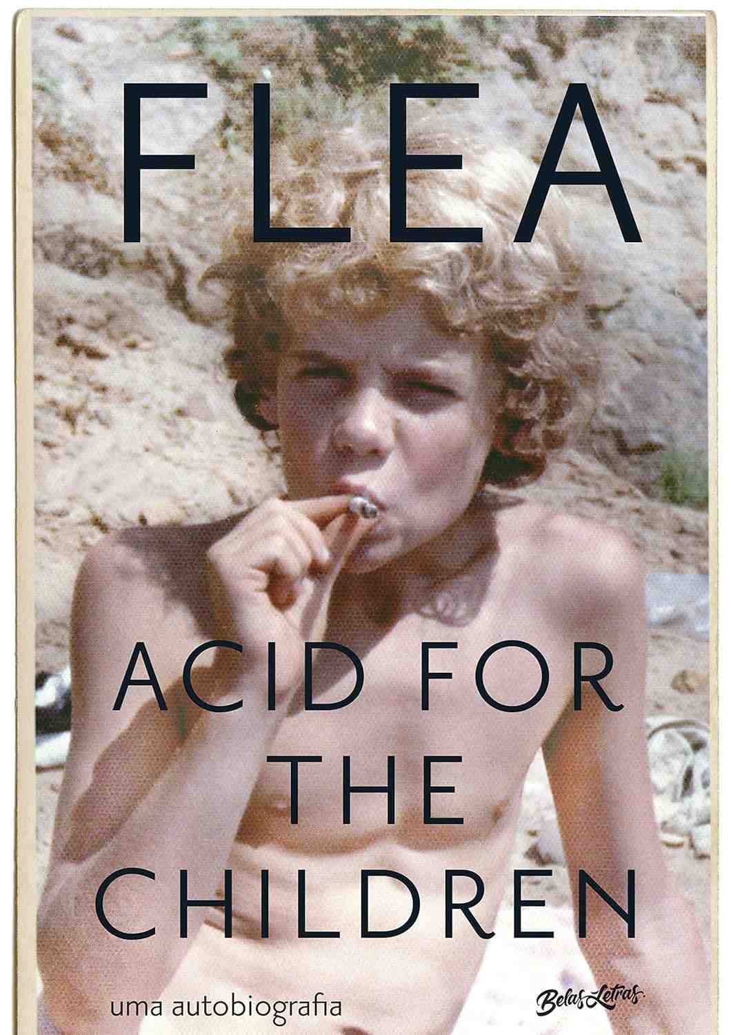 Acid for the Children: A Autobiografia de Flea (Red Hot Chili Peppers) - A História de um Ícone do Rock