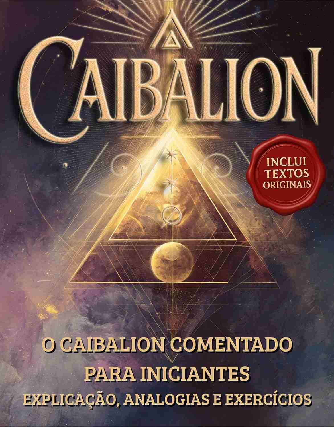 O Caibalion Comentado para Iniciantes: Desvende os 7 Princípios Herméticos e Transforme Sua Vida