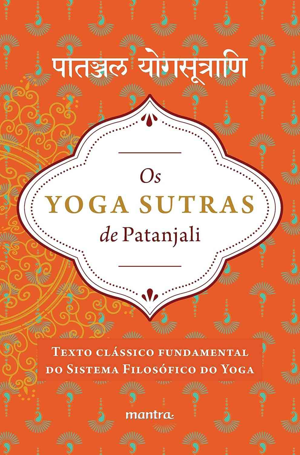 Os Yoga Sutras de Patanjali: Guia Completo para a Autoconsciência e Paz Interior
