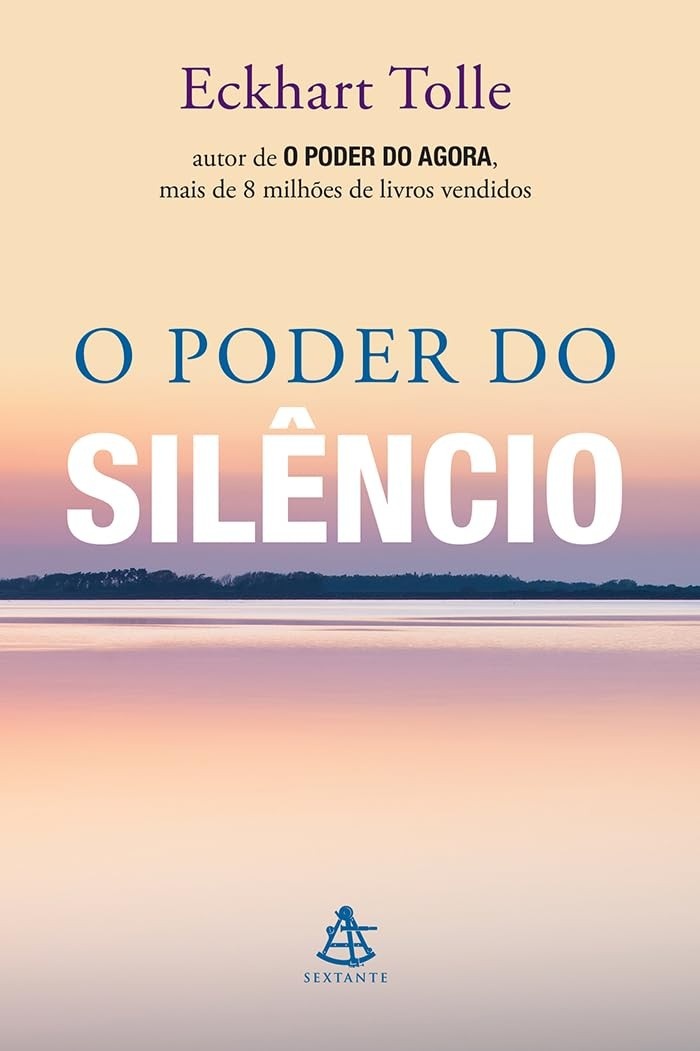 O Poder do Silêncio: Encontre a Paz Interior com Eckhart Tolle