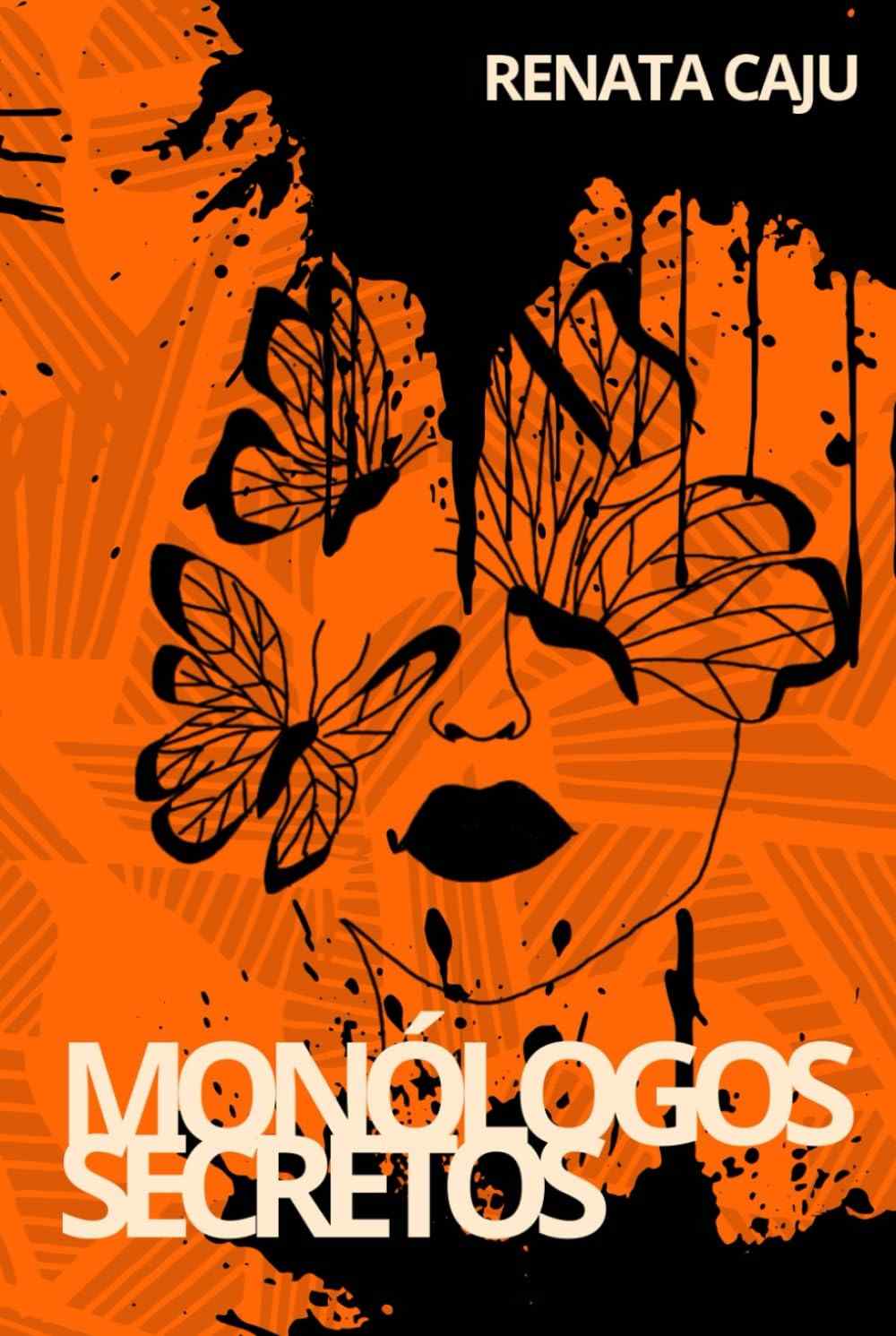 Monólogos Secretos: Poemas Íntimos e Reveladores de Renata Caju