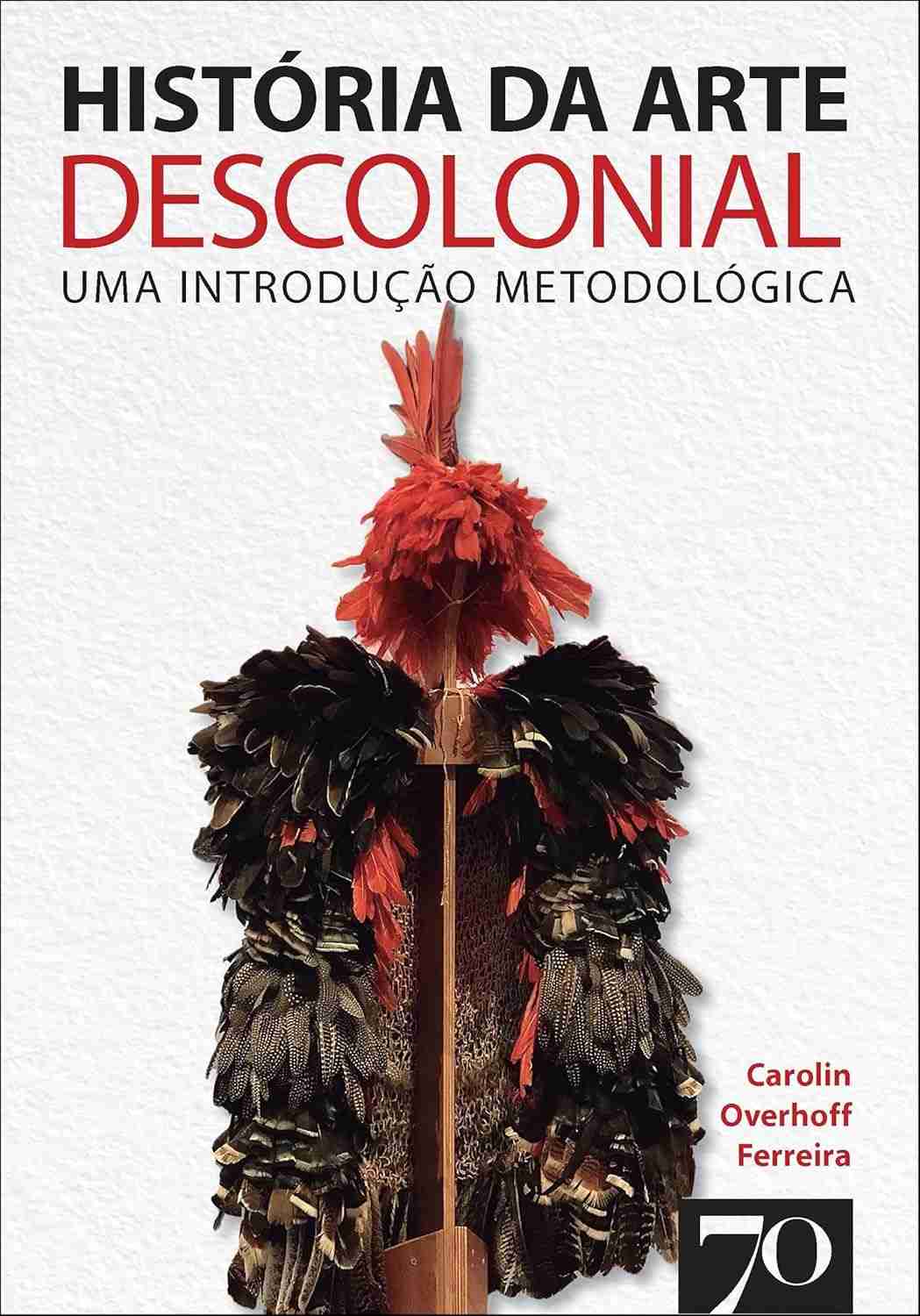 História da Arte Descolonial: Uma Introdução Metodológica Essencial