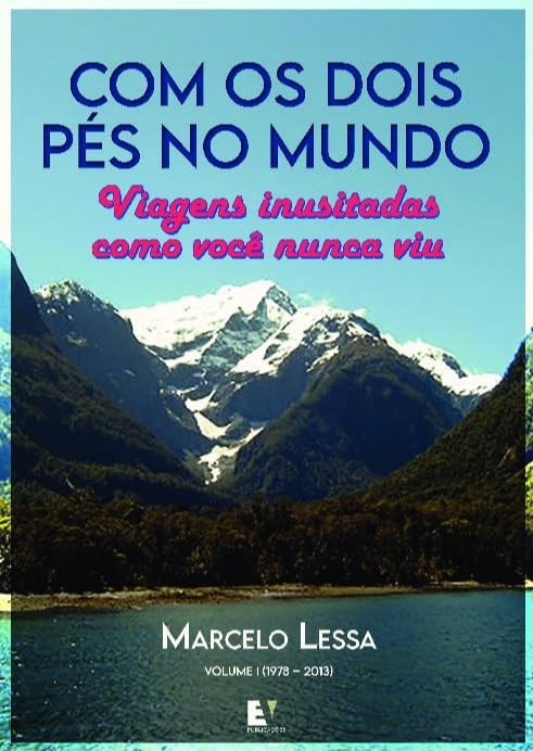 Com os Dois Pés no Mundo: Descubra Viagens Inusitadas e Transformadoras