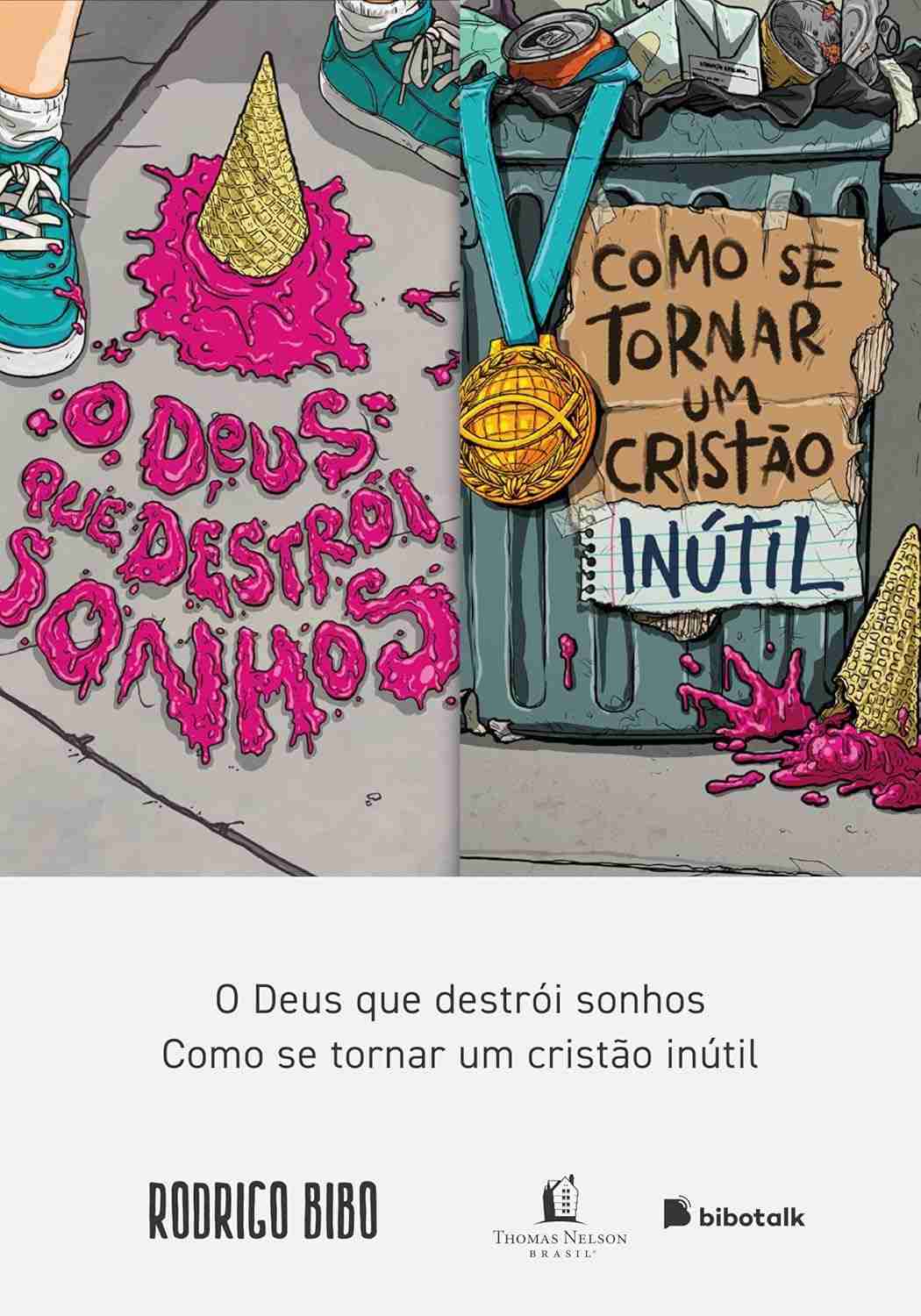 Coleção Rodrigo Bibo: O Deus que Destrói Sonhos e Cristão Inútil
