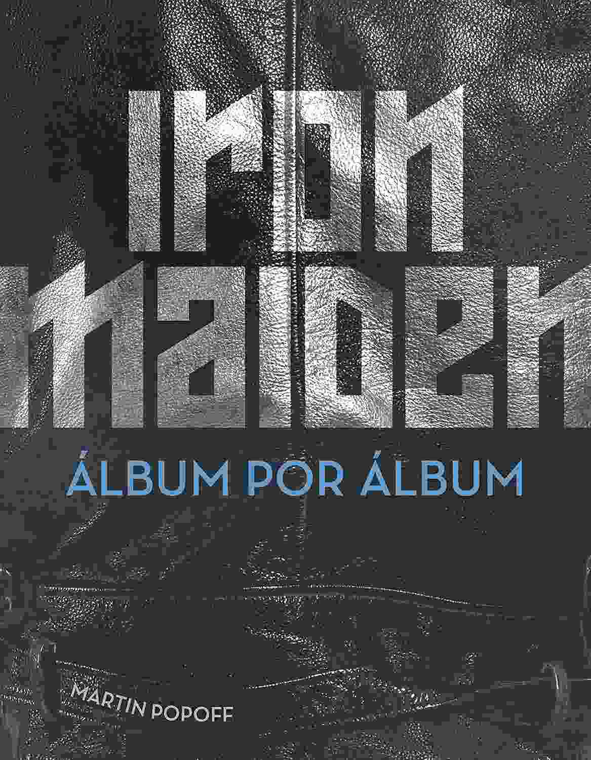 Iron Maiden: Álbum por Álbum - A História Completa da Lenda do Heavy Metal
