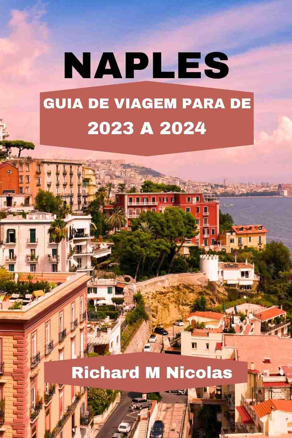 Guia de Viagem Nápoles 2023-2024: Arte, Cultura e Joias Escondidas