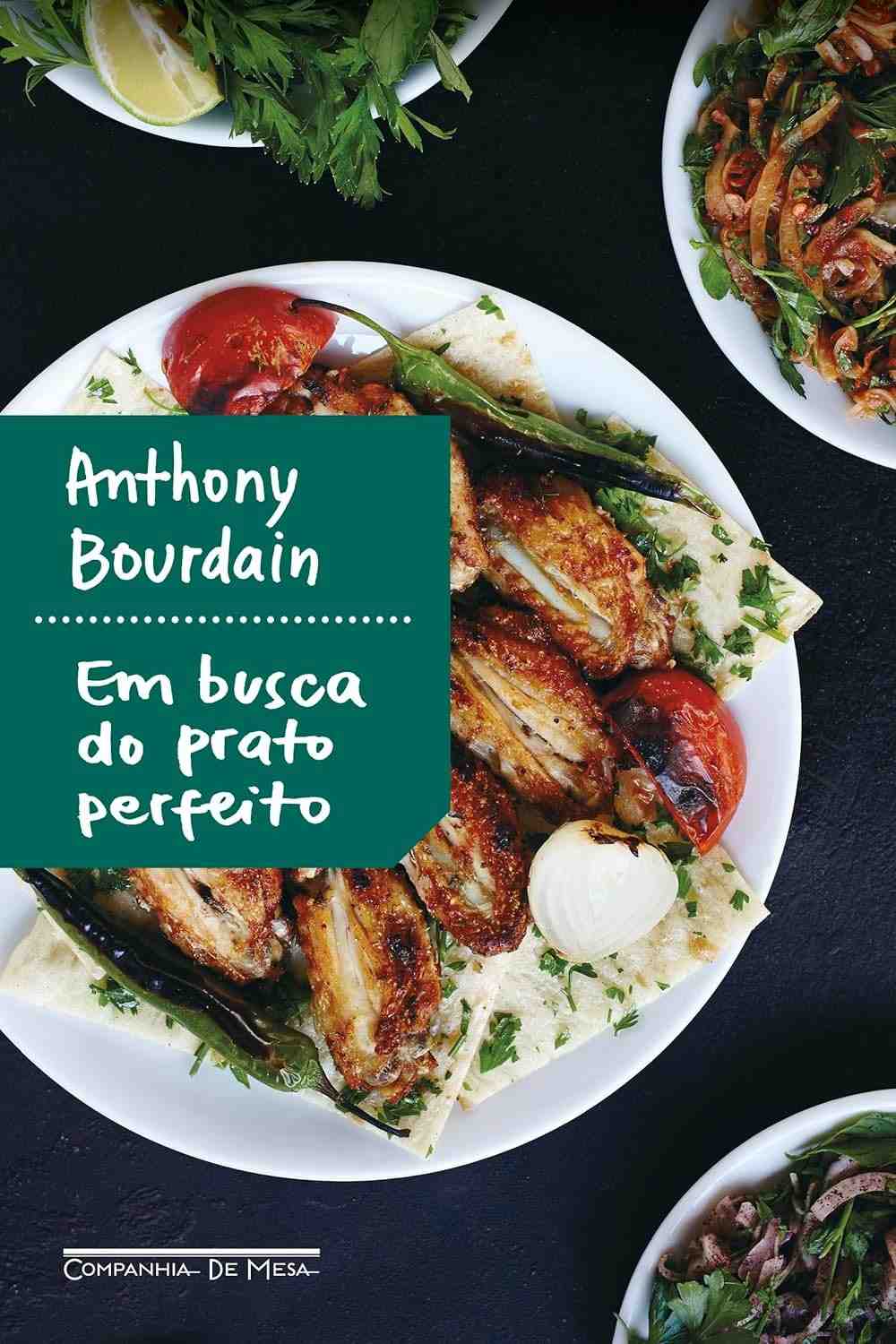 Em Busca do Prato Perfeito: A Jornada Gastronômica de Anthony Bourdain (Edição Atualizada)