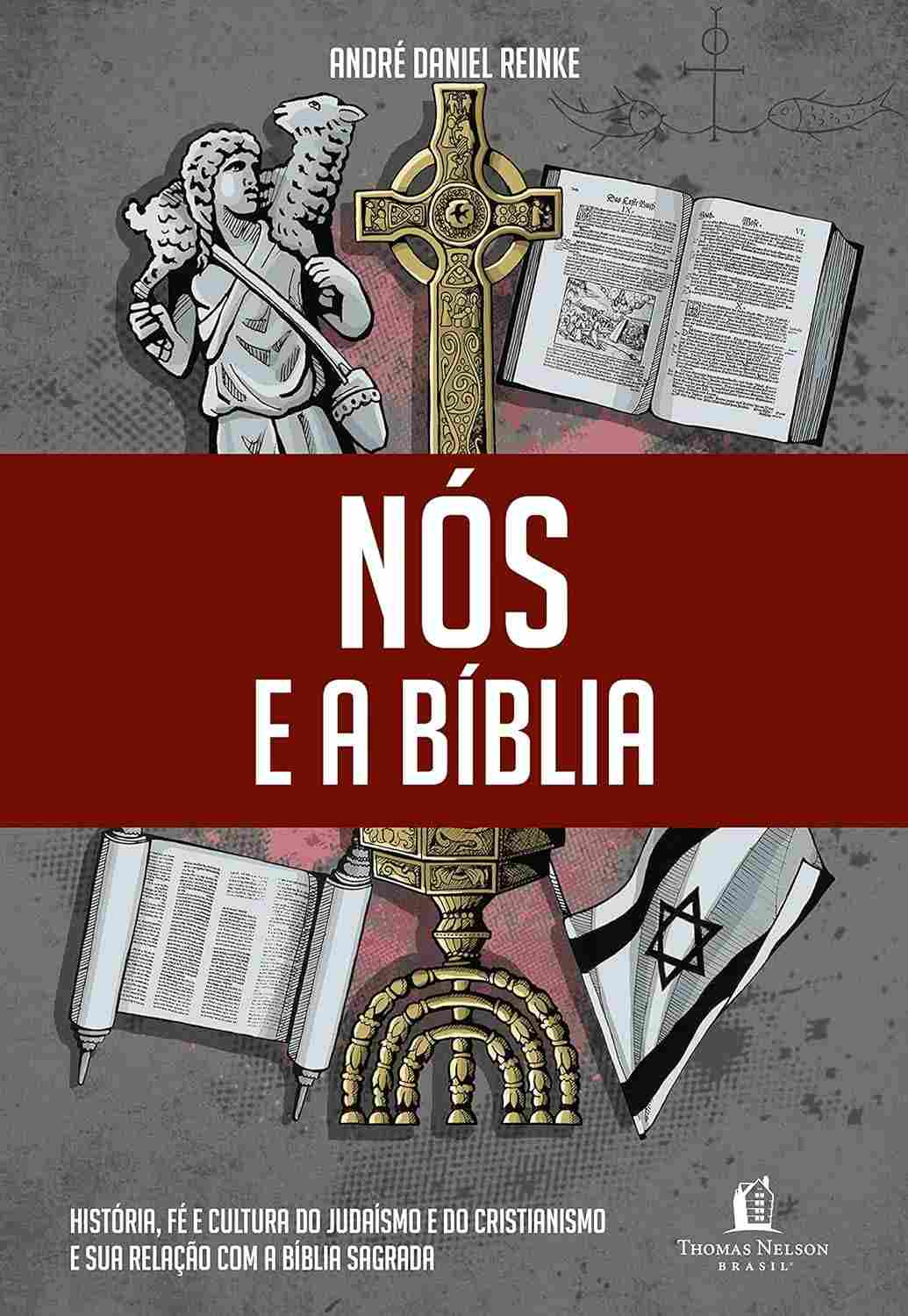 Nós e a Bíblia: Desvendando Judaísmo, Cristianismo e a História Sagrada