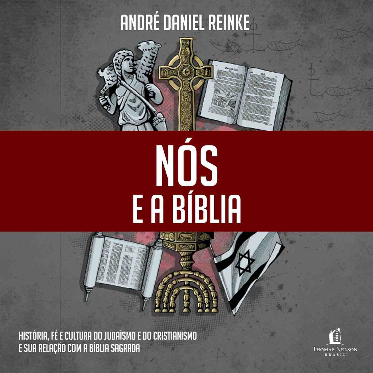 Nós e a Bíblia: Desvendando a História, Fé e Cultura do Judaísmo e Cristianismo