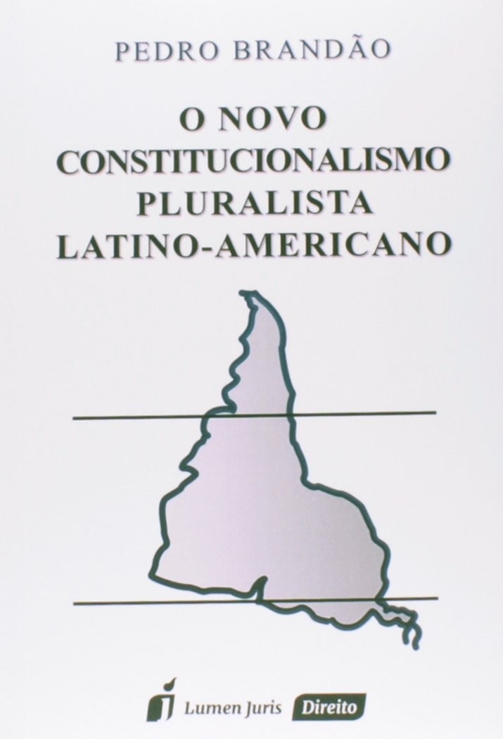 O Novo Constitucionalismo Pluralista Latino-Americano: Uma Revolução Jurídica - 2ª Edição 2023