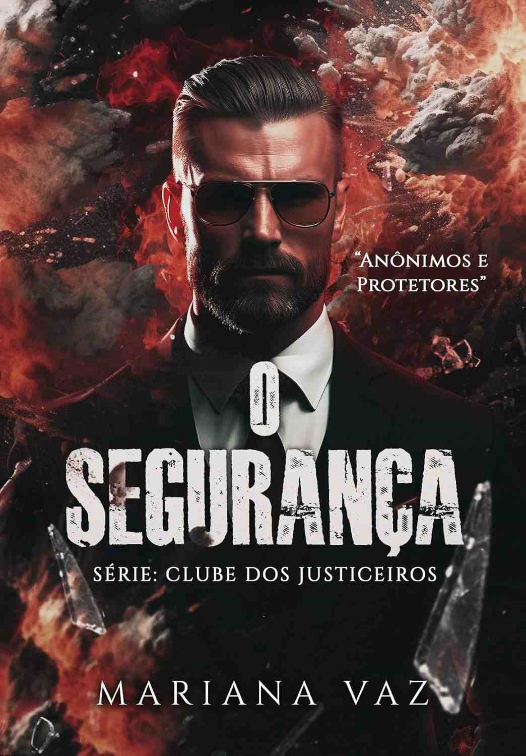 O Segurança: Clube dos Justiceiros Livro 1 - Suspense e Paixão Proibida