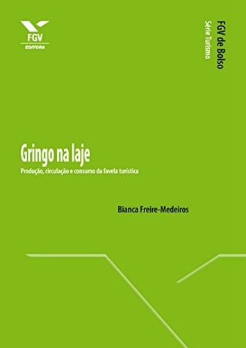 Gringo na Laje: Desvendando o Turismo de Favela e o Consumo da Pobreza
