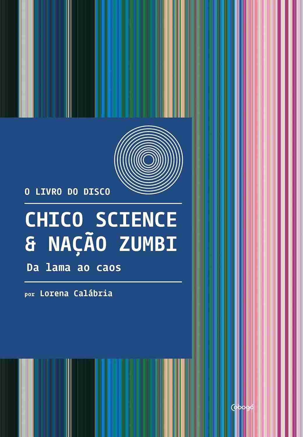 Chico Science & Nação Zumbi: Da Lama ao Caos - A História Completa do Manguebeat