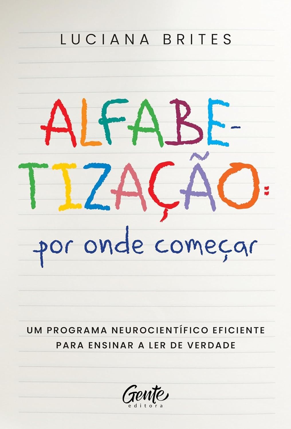 Alfabetização Neurocientífica: O Guia Essencial para Ensinar a Ler de Verdade