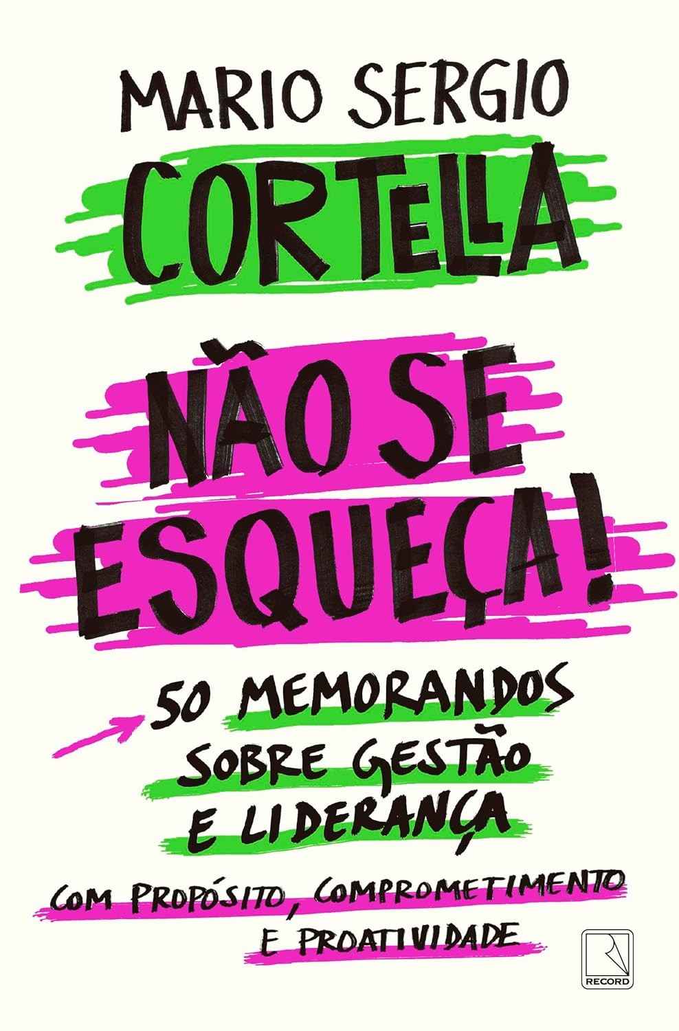 Não se esqueça!: 50 Memorandos Essenciais de Gestão e Liderança com Propósito