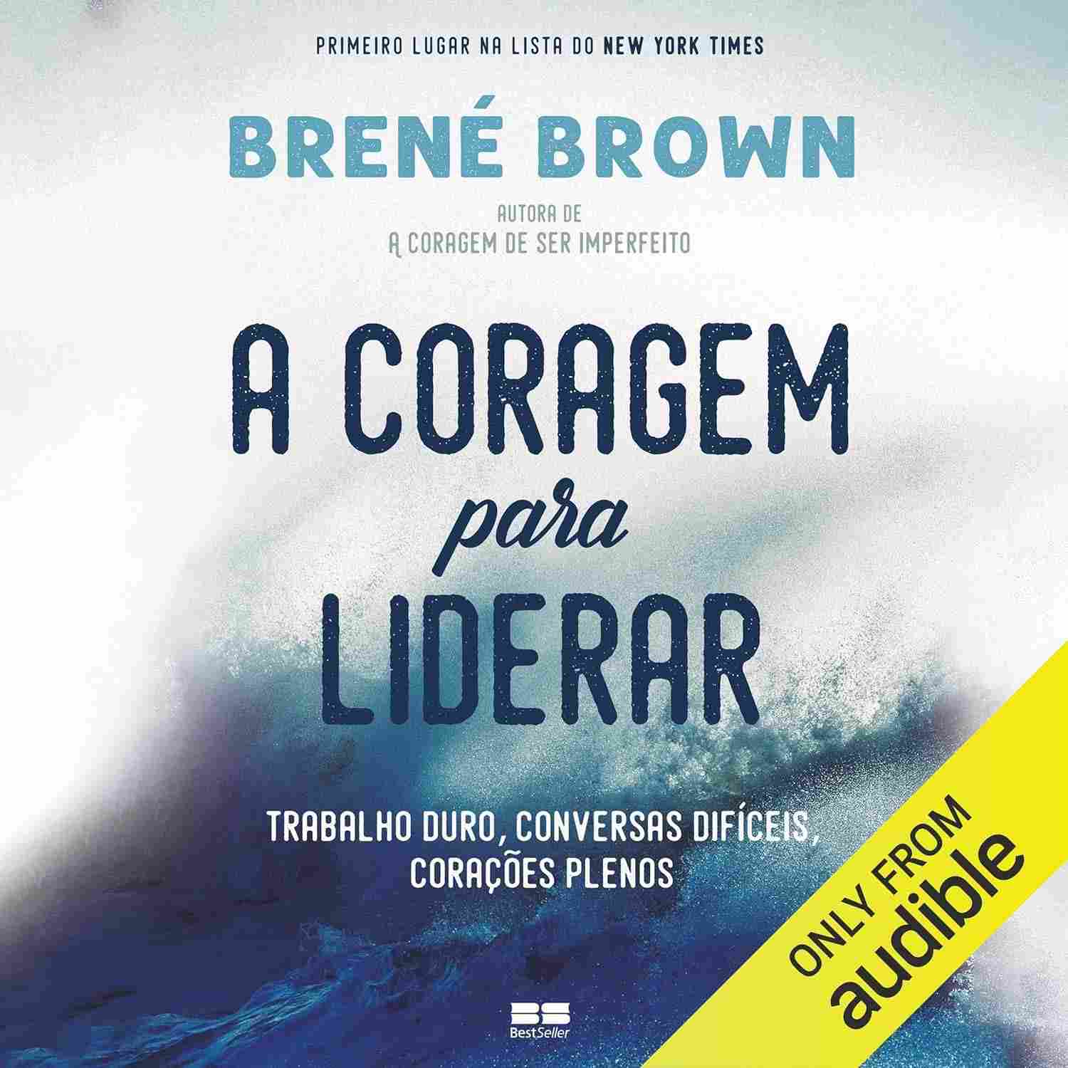 A Coragem para Liderar: Transforme Desafios em Oportunidades com Brené Brown