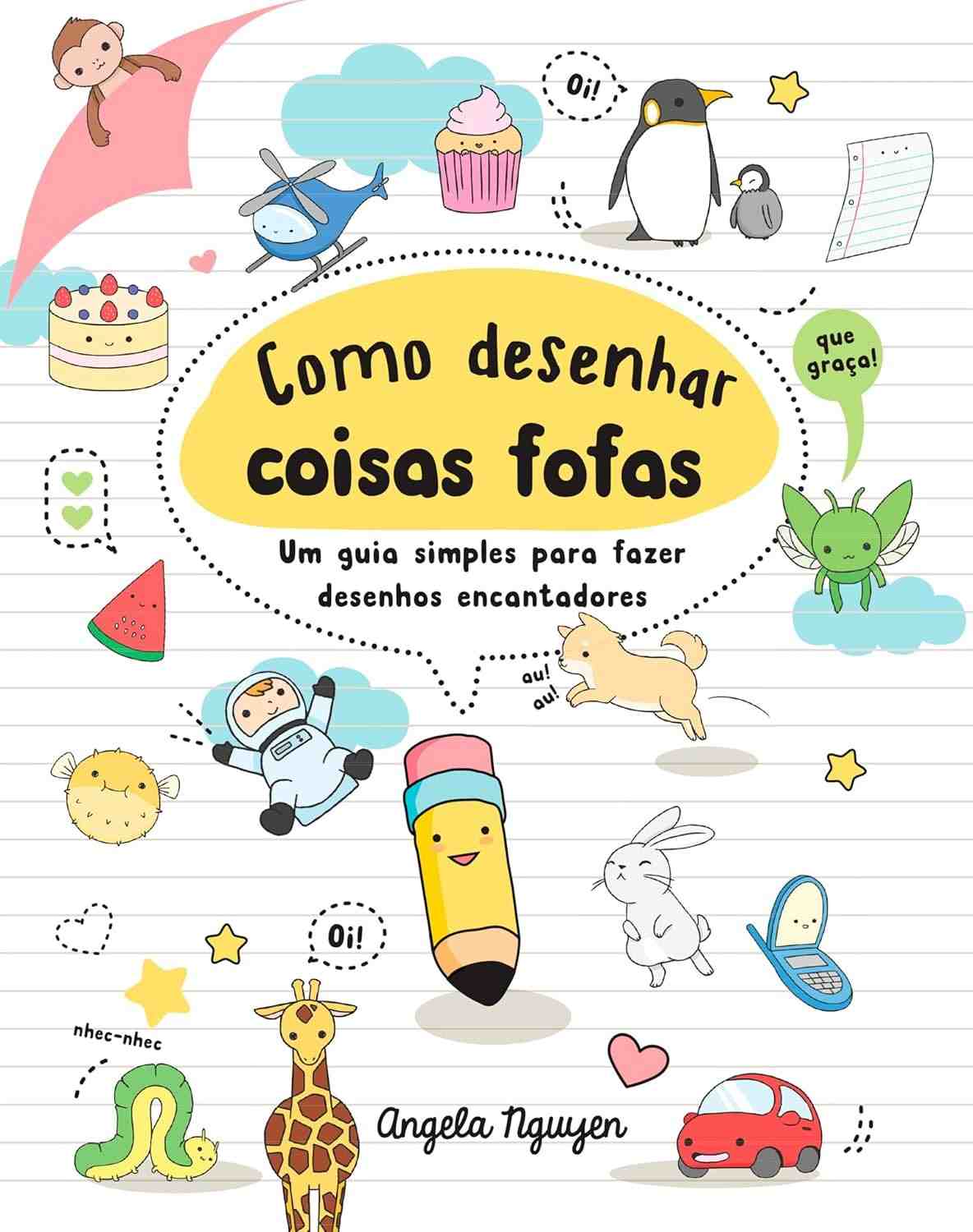 Como Desenhar Coisas Fofas: Guia Simples para Criar Desenhos Encantadores (Livro 1)