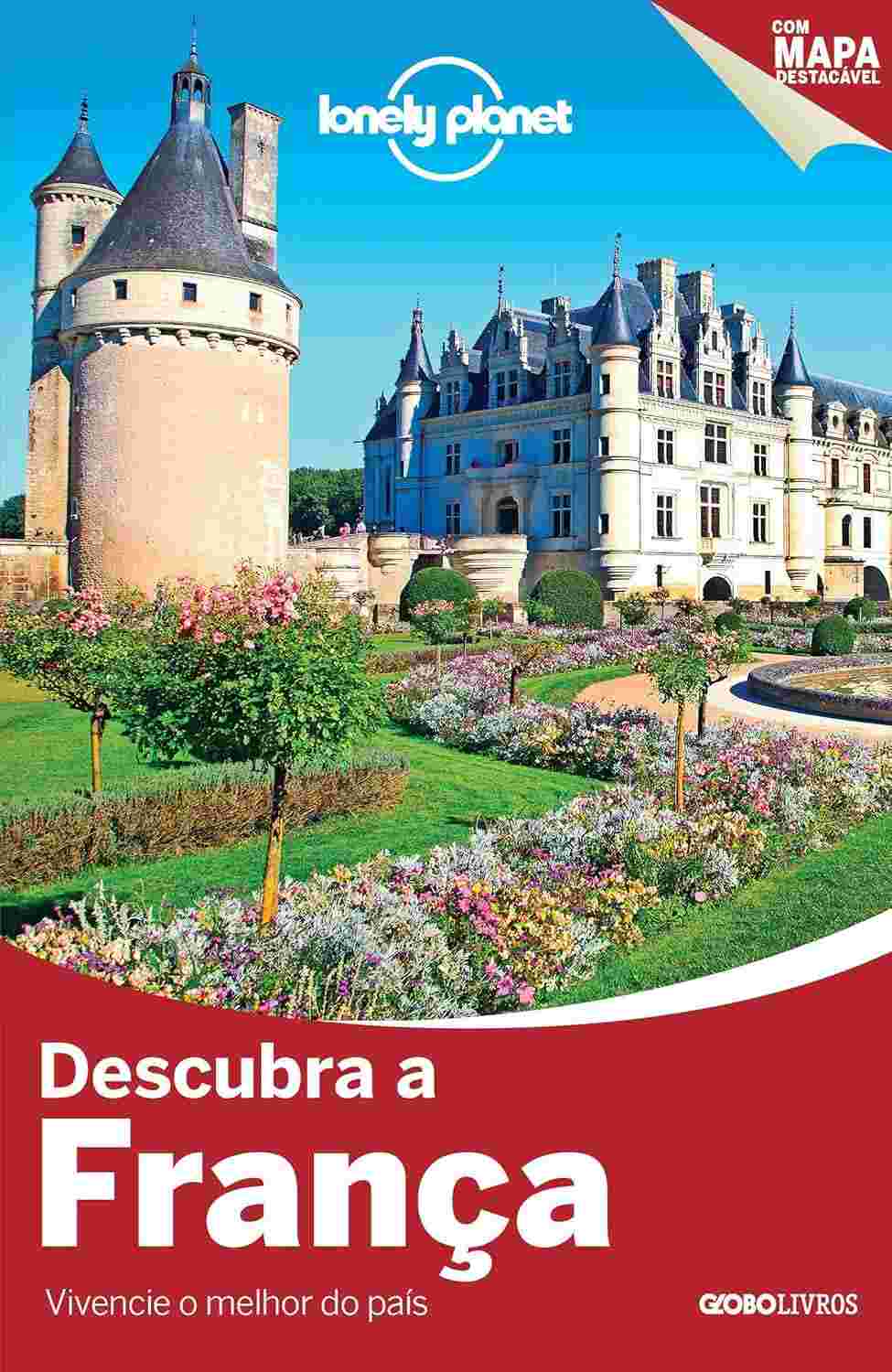 Lonely Planet Descubra a França: Seu Guia Essencial para uma Viagem Inesquecível