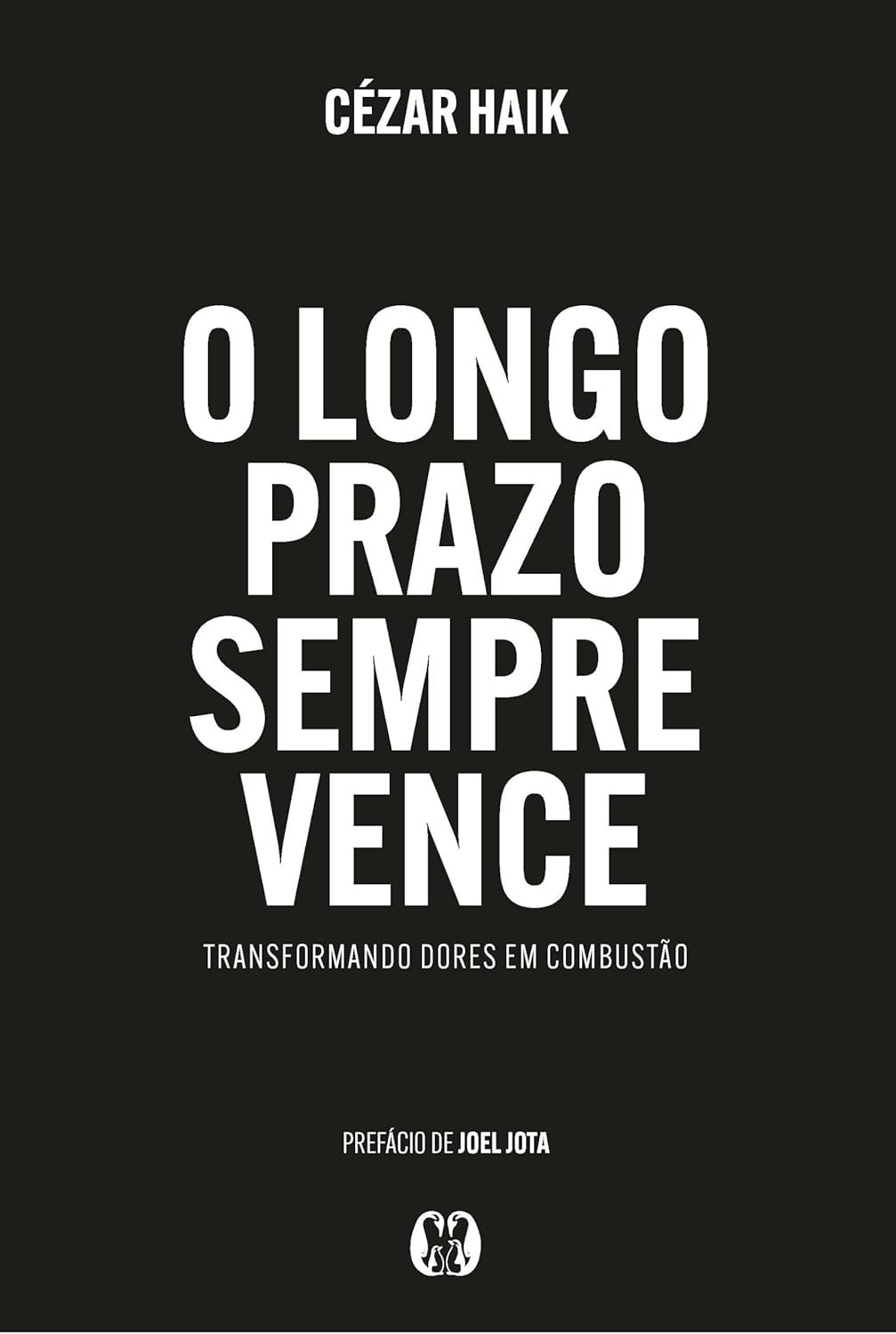 O Longo Prazo Sempre Vence: Transforme Suas Dores em Combustão com Cézar Haik